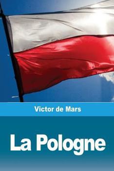 Paperback La Pologne: Ses anciennes Provinces et ses véritables Limites [French] Book