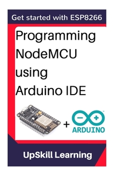 Paperback Esp8266: Programming NodeMCU Using Arduino IDE - Get Started With ESP8266 Book