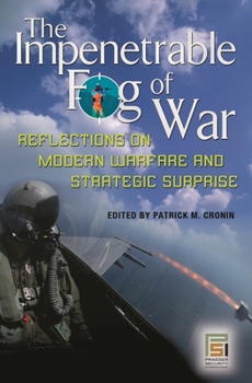 Hardcover The Impenetrable Fog of War: Reflections on Modern Warfare and Strategic Surprise Book