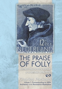 Hardcover The Praise of Folly: A Rhymed English Verse Version of the Original Latin Prose Book