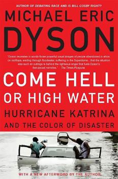 Paperback Come Hell or High Water: Hurricane Katrina and the Color of Disaster Book