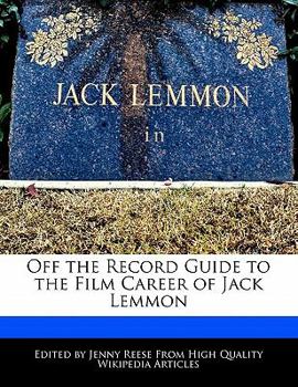 Off the Record Guide to the Film Career of Jack Lemmon