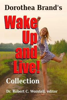 Paperback Dorothea Brande's Wake Up and Live Collection Book