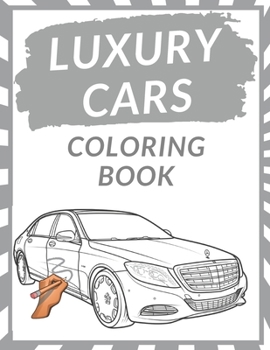 Paperback Luxury Cars Coloring Book: Luxury Cars Coloring Pages Dover History Coloring Book For Kids Teens and Adults Fun Prestige Cars Creatie Designs Per Book