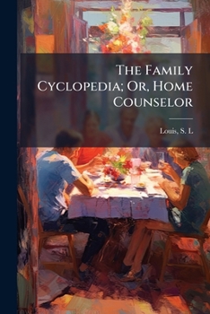 Paperback The Family Cyclopedia; Or, Home Counselor Book