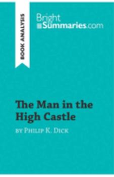 Paperback The Man in the High Castle by Philip K. Dick (Book Analysis): Detailed Summary, Analysis and Reading Guide Book