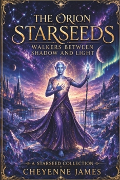 Paperback The Orion Starseeds: Walkers Between Shadow & Light (A Starseed Collection) Book