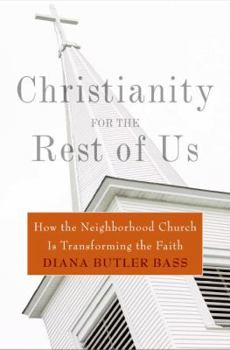 Hardcover Christianity for the Rest of Us: How the Neighborhood Church Is Transforming the Faith Book