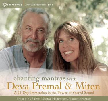 Audio CD Chanting Mantras with Deva Premal & Miten: A 21-Day Immersion in the Power of Sacred Sound Book
