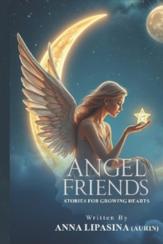 Paperback Angel Friends: Stories For Growing Hearts Book