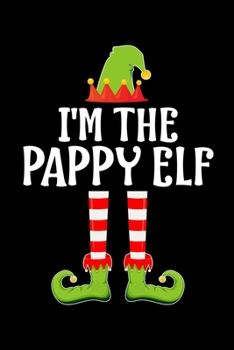I'M THE PAPPY ELF: Blank Lined Dad Family Matching Christmas Diary | Best Father Christmas gift Notebook And Journal | 6x9 Inch 120 Pages White Paper