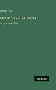 L'Éécole des Vieilles Femmes: en gros caractères (French Edition)