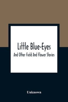 Paperback Little Blue-Eyes: And Other Field And Flower Stories Book
