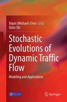 Hardcover Stochastic Evolutions of Dynamic Traffic Flow: Modeling and Applications Book