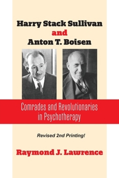 Paperback Harry Stack Sullivan and Anton T. Boisen: Comrades and Revolutionaries in Psychotherapy Book