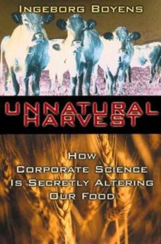 Hardcover Unnatural Harvest: How Corporate Science Is Secretly Altering Our Food Book