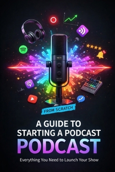 Paperback A Guide to Starting a Podcast from Scratch Book