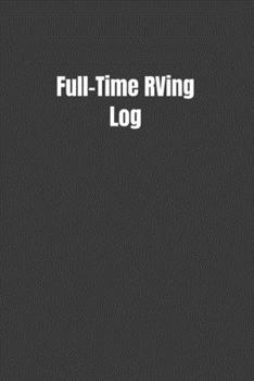 Paperback Full-Time RVing Log: Trip Planner, Memory Book, and Expense Tracker Book