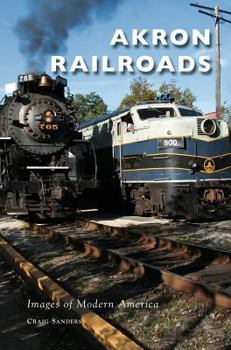 Akron Railroads (OH) (Images of  Rail) - Book  of the Images of Rail