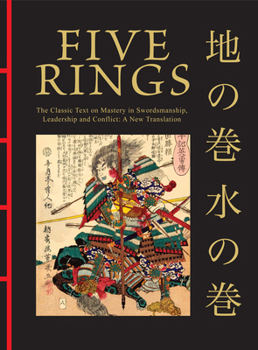 Hardcover Five Rings: The Classic Text on Mastery in Swordsmanship, Leadership and Conflict: A New Translation Book