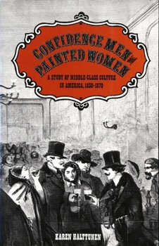 Paperback Confidence Men and Painted Women: A Study of Middle-Class Culture in America, 1830-1870 Book