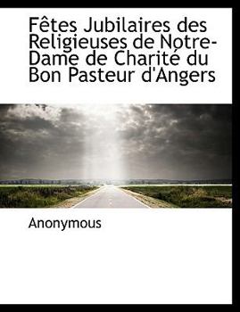 Paperback F Tes Jubilaires Des Religieuses de Notre-Dame de Charite Du Bon Pasteur D'Angers [French] Book