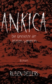 Hardcover Ankica: Die Geschichte der letzten Vampirin [German] Book