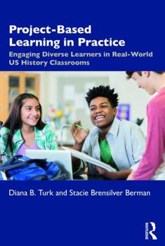 Paperback Project Based Learning in Real World U.S. History Classrooms: Engaging Diverse Learners Book
