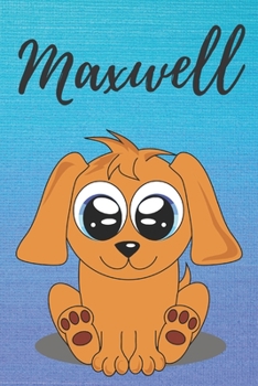 Maxwell dog coloring book / notebook / journal / diary: Personalized Blank Girl & Women, Boys and Men Name Notebook, Blank DIN A5 Pages. Ideal as a Uni ... Christmas & Birthday gift for women.