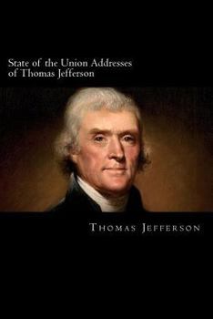 Paperback State of the Union Addresses of Thomas Jefferson: 1801-1808 Book