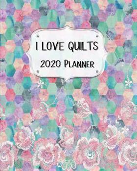 Paperback I Love Quilts 2020 Planner: Daily, Weekly & Monthly Calendars January through December Purple Blue Pink with Lace Overlay Book