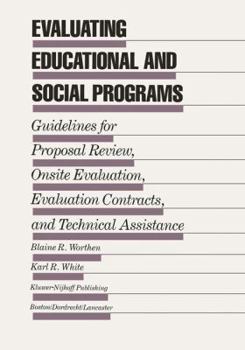 Paperback Evaluating Educational and Social Programs: Guidelines for Proposal Review, Onsite Evaluation, Evaluation Contracts, and Technical Assistance Book