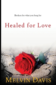 Paperback Healed for Love: Broken for what you long for Book