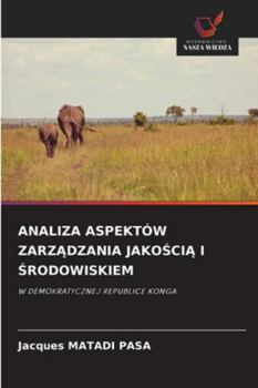 Analiza Aspektów ZarzAdzania JakoSciA I Srodowiskiem (Polish Edition)