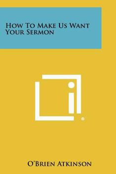 Paperback How To Make Us Want Your Sermon Book