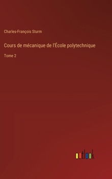 Hardcover Cours de mécanique de l'École polytechnique: Tome 2 [French] Book