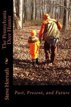 Paperback Pennsylvania Deer Hunter: Past, Present, and Future Book