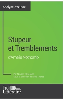 Paperback Stupeur et Tremblements d'Amélie Nothomb (Analyse approfondie): Approfondissez votre lecture des romans classiques et modernes avec Profil-Litteraire. [French] Book