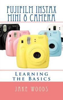 Paperback Fujifilm Instax Mini 8 Camera: Learning the Basics Book