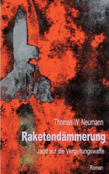 Paperback Raketendämmerung: Jagd auf die Vergeltungswaffe [German] Book