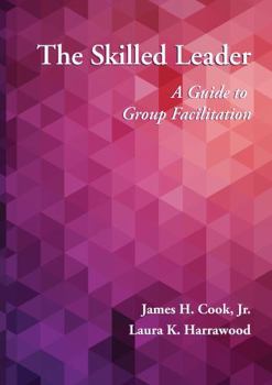 The Skilled Leader: A Guide to Group Facilitation