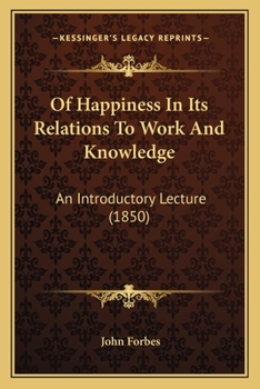 Of Happiness in Its Relations to Work and Knowledge, Lecture