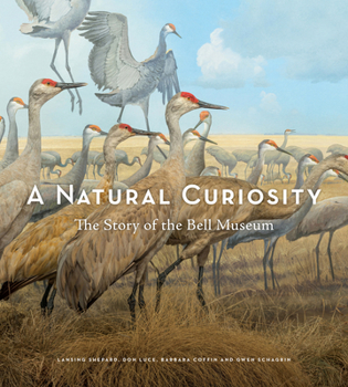 Hardcover A Natural Curiosity: The Story of the Bell Museum Book