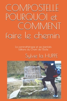 Paperback COMPOSTELLE POURQUOI ET COMMENT faire LE CHEMIN: La caminothérapie et ses bienfaits [French] Book