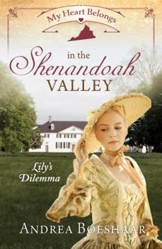 My Heart Belongs in the Shenandoah Valley: Lily's Dilemma - Book  of the My Heart Belongs