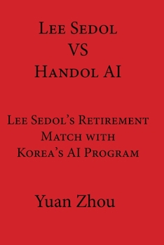 Paperback Lee Sedol vs. Handol AI: Lee Sedol's Retirement Match with Korea's AI Program Book