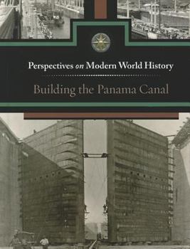 Building the Panama Canal - Book  of the Perspectives on Modern World History