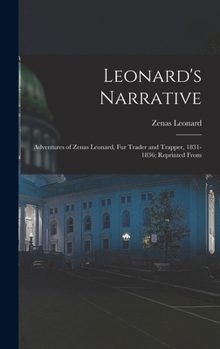 Hardcover Leonard's Narrative: Adventures of Zenas Leonard, Fur Trader and Trapper, 1831-1836; Reprinted From Book