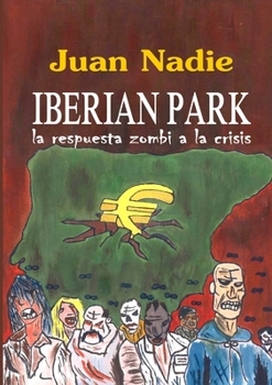 Paperback IBERIAN PARK - la respuesta zombi a la crisis [Spanish] Book