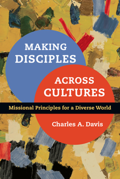 Paperback Making Disciples Across Cultures: Missional Principles for a Diverse World Book